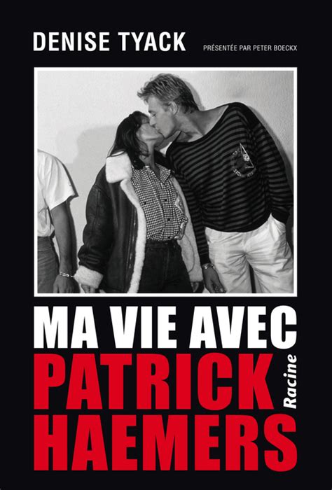 Ma vie avec Patrick Haemers